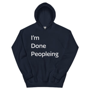 I'm Done Peopling Hoodie in Navy Blue