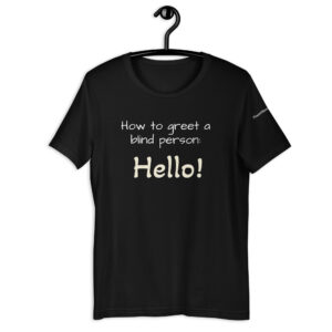 How to Greet A Blind t-shirt in Black.