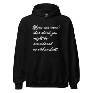 as old as dirt black hoodie front